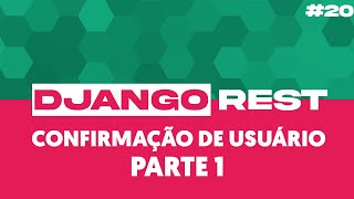 API REST COM DJANGO 20 Endpoint p confirmar usuário parte 1 [upl. by Zeeba978]