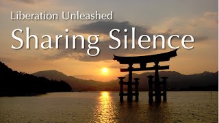 Liberation Unleashed Sharing Silence [upl. by Shig893]