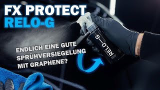 FX Protect ReloG GrapheneSprühversiegelung im Test  Endlich ein richtig gutes Graphenprodukt [upl. by Torosian218]