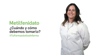 Metilfenidato ¿Cuándo y como debemos tomarlo  Tu Farmacéutico Informa [upl. by Marley585]