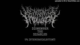 Ventricle Implosion  DISMEMBER THE DISABLED Ft INTERCRANIALECTOMY [upl. by Shanley]