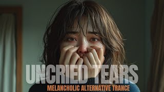 Uncried Tears  Melancholic Alternative Trance No Copyright [upl. by Osmo]