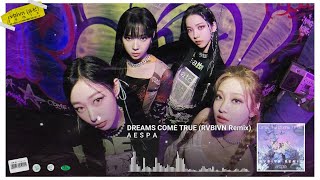 aespa 에스파  Dreams Come True RVBIVN Remix [upl. by Parthena]