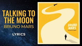 Bruno Mars  Talking to the Moon LYRICS quottrying to get to youquot TikTok Song [upl. by Legnalos495]