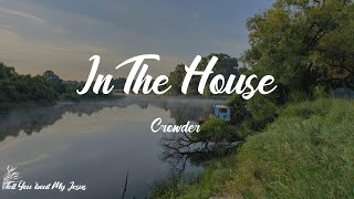 Crowder  In The House Lyrics  Bring your heartache bring your burden [upl. by Lacee]