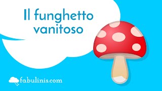 Il funghetto vanitoso 🍄 favole per bambini raccontate [upl. by Irbua]