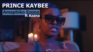 Prince Kaybee  Amaphiko Ezono Ft Azana  Official Music Video [upl. by Cedell266]