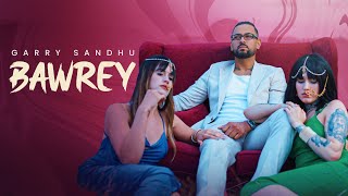 Bawrey Official Music Video Garry Sandhu  Jyoti Nooran  Ryan Sandhu  New Punjabi Song 2024 [upl. by Amara]