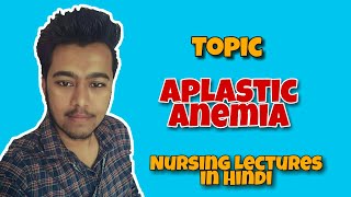 Aplastic Anemia  Pathology  Causes  Symptoms  Treatment  Nursing Lecture in Hindi MSN Part 4 [upl. by Harrat]