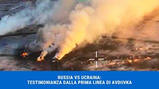 RUSSIA VS UCRAINA TESTIMONIANZA DALLA PRIMA LINEA DI AVDIIVKA [upl. by Aynat]