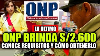 ONP brinda S2600 Conoce requisitos y cómo obtenerlo hay noticias en caso de muerte o invalidez [upl. by Atirma]