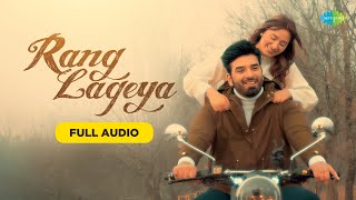 Rang Lageya  Full Audio  Paras Chhabra  Mahira Sharma  Mohit Chauhan  Rochak Kohli  Kumaar [upl. by Yk486]