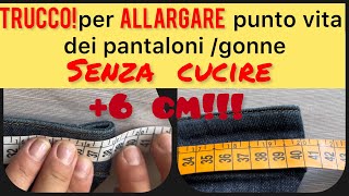 Trucco per allargare punto vita dei pantaloni gonne senza cucire  fino a 6cm [upl. by Akcire651]