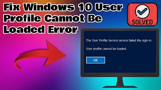 How To Fix quotUser Profile Cannot Be Loadedquot In Windows 10 [upl. by Lorinda581]