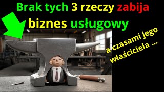 😲 👉 Brak tych 3 rzeczy zabija małe firmy usługowe i niszczy ich właścicieli 😥 [upl. by Graves49]