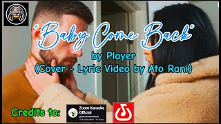 quotBABY COME BACKquot BY PLAYER Song Cover by Ato Rani in Lyric Video [upl. by Haddad]