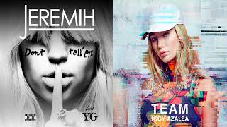 Dont Tell Em  Team  Mashup Of Iggy Azalea amp Jeremih [upl. by Agathy979]