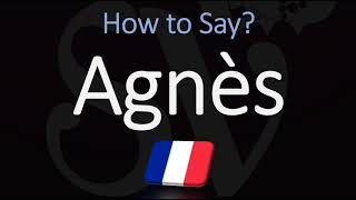 How to Pronounce Agnès French Name Pronunciation Native Speaker [upl. by Enimrej837]