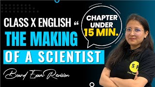 The Making of a Scientist One Shot Under 15 Minutes English  Class 10th Board Exam By Deepika Maam [upl. by Rahel]