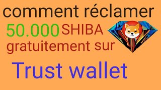 comment réclamer 50000 SHIBA sur trust wallet sans acheter [upl. by Novaelc20]