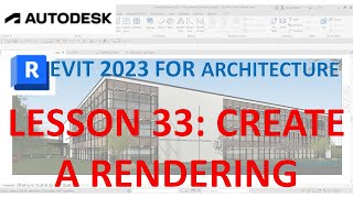 REVIT 2023 ARCHITECTURE LESSON 33  CREATING A RENDERING [upl. by Shult]