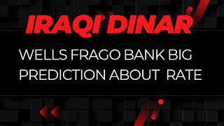 Iraqi Dinar 🔥Wells Fargo Bank Big Perdition About Iraqi Dinar Rate 🔥Dinar latest highlights [upl. by Lewej]