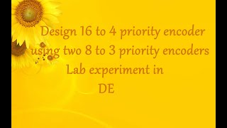 Design a 16 to 4 priority encoder using two 8 to 3 priority encoder [upl. by Ikram212]