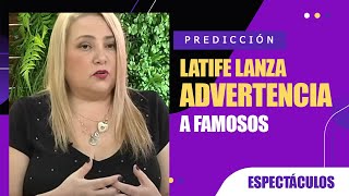 Latife Soto advierte a FAMOSOS con PREOCUPANTE PREDICCIÓN [upl. by Arsuy]