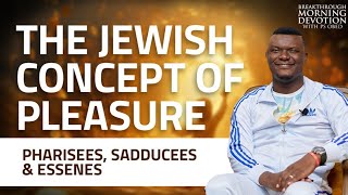 ZOE The Jewish Concept of Pleasure Pharisees Sadducees Essenes  PsObed ObengAddae [upl. by Bondon]