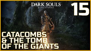 Lets Platinum Dark Souls Remastered  Part 15  The Catacombs amp The Tomb of the Giants [upl. by Aniraz]