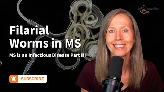 MS is an Infectious Disease Part 3 Filarial Worms in MS  Pam Bartha [upl. by Amalea]