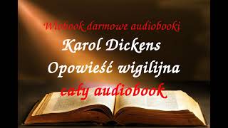 Karol Dickens Opowieść wigilijna cały audiobook  DARMOWY AUDIOBOOK LEKTURA [upl. by Iroak]