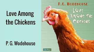 Love Among the Chickens Audiobook by P G Wodehouse  Audiobooks Youtube Free [upl. by Milks]