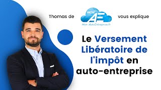 Comprendre le versement libératoire de limpôt pour lAutoEntrepreneur [upl. by Donell]