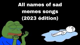 2023 All names of sad memes songs [upl. by Schonfield]