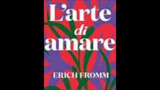 Erich Fromm  LArte Di Amare audiolibro [upl. by Wright]