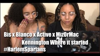 Bis x Blanco x Active x MizOrMac  Kennington Where It Started Harlem Spartans REACTION [upl. by Enamrahc]