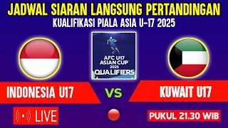 🔴LIVE TV PUKUL 2130 WIB  JADWAL TIMNAS INDONESIA U17 VS KUWAIT  KUALIFIKASI PIALA ASIA U17 2025 [upl. by Swen]