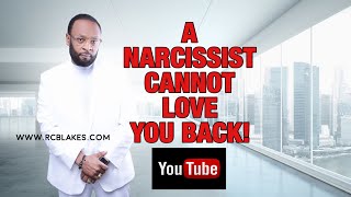 WHY A NARCISSIST CANNOT LOVE YOU BACK by RC BLAKES [upl. by Ereveneug]