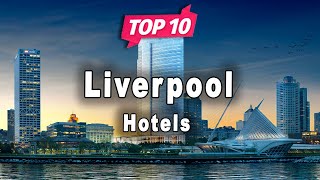 Top 10 Hotels to Visit in Liverpool  England  English [upl. by Adnorahc]