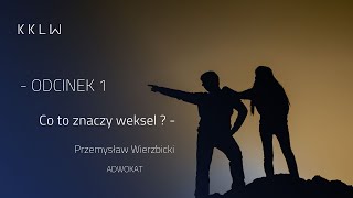 Odcinek1  Co to znaczy weksel [upl. by Tallie781]