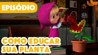 Masha e o Urso 🐻👱‍♀️ 💥 Novo episódio 2024 🪴 Como educar sua planta 🌱😋 Episódio 99 [upl. by Bazluke98]