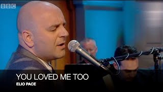 YOU LOVED ME TOO  ELIO PACE Live on BBC Radio 2’s ‘Weekend Wogan’  Sunday 25 April 2010 [upl. by Llednov]