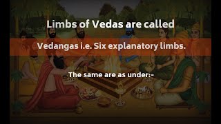 Limbs of Vedas are called Vedangas ie Six explanatory limbs [upl. by Strephon]