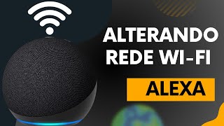 Como Modificar a Rede Wi Fi da Alexa [upl. by Inwat]