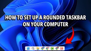 How To Set Up a Rounded Taskbar on Your Computer 2024 [upl. by Lorolla489]