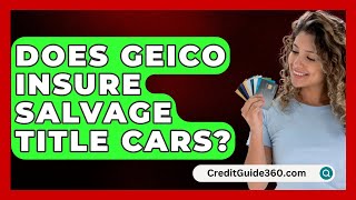 Does GEICO Insure Salvage Title Cars  CreditGuide360com [upl. by Blainey]