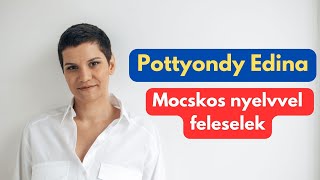 POTTYONDY EDINA  Mocskos nyelvvel feleselek [upl. by Nnylrahc]