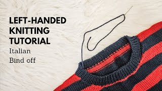 LeftHanded Knitting Mastery Italian Bind Off Tutorial [upl. by Devaney975]