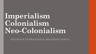 Colonialism  Imperialism  Neocolonialism Meaning [upl. by Ettevol]